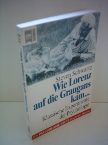 Wie Lorenz auf die Graugans kam Klassische Experimente der Psychologie.