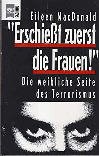 Stock image for Erschiet zuerst die Frauen! - die weibliche Seite des Terrorismus for sale by Storisende Versandbuchhandlung