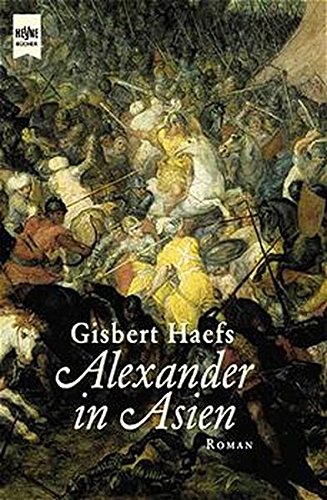 Stock image for Alexander in Asien. Der Roman der Eroberung eines Weltreichs. for sale by Booksavers of Virginia