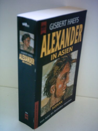 Stock image for Alexander in Asien. Der Roman der Eroberung eines Weltreichs. for sale by Booksavers of Virginia