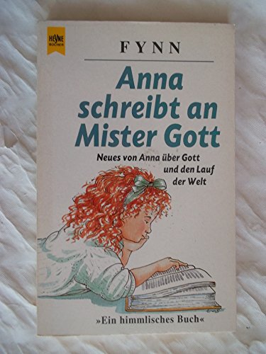 ANNA SCHREIBT AN MISTER GOTT. Neues von Anna über Gott und den Lauf der Welt - Fynn