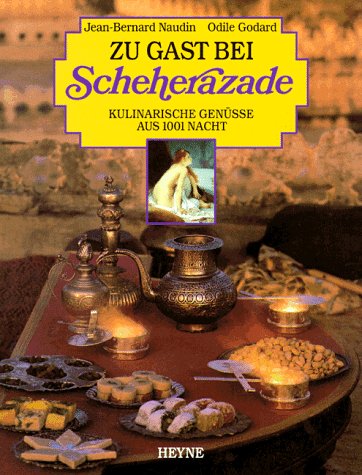 9783453073951: Zu Gast bei Scheherazade. Kulinarische Gensse aus 1001 Nacht. Mit 70 Rezepten