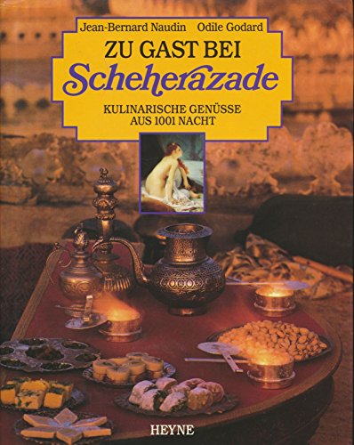 Stock image for Zu Gast bei Scheherazade. Kulinarische Gensse aus 1001 Nacht for sale by medimops