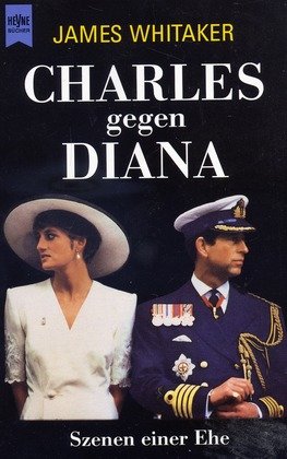 Charles gegen Diana. Szenen einer Ehe - Whitaker, James