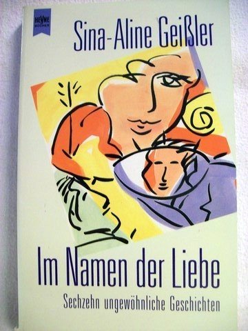 Stock image for Im Namen der Liebe. Sechzehn ungewhnliche Geschichten. for sale by medimops