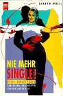 Stock image for Nie mehr Single. Anbaggern, abschleppen und der ganze Rest. for sale by medimops