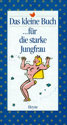 Das kleine Buch für die starke Jungfrau