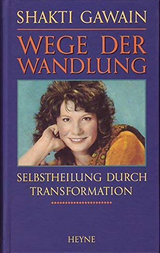 Wege der Wandlung - Selbstheilung durch Transformation - - Gawain, Shakti