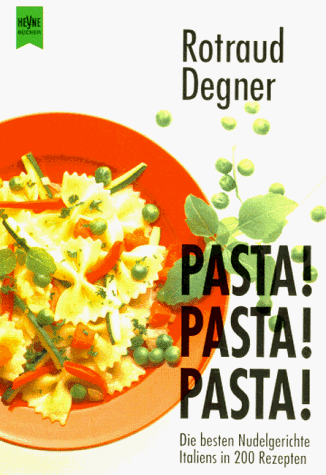 Beispielbild fr Pasta! Pasta! Pasta!. Die besten Nudelgerichte Italiens in 200 Rezepten. Heyne-Kochbuch 07/4667. zum Verkauf von Antiquariat J. Hnteler