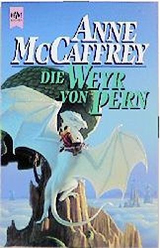 Die Weyr von Pern Zyklus Die Drachenreiter von Pern, Teil: 11. Aus dem Amerikan. übers. von Irene Holicki - McCaffrey, Anne