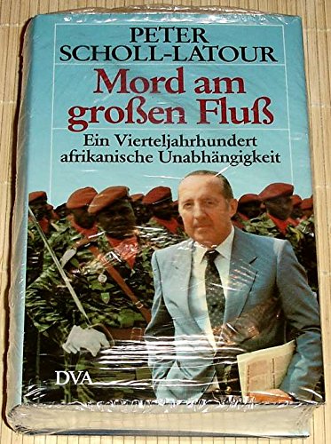 Mord am großen Fluß. Ein Vierteljahrhundert afrikanische Unabhängigkeit. - Peter Scholl-Latour