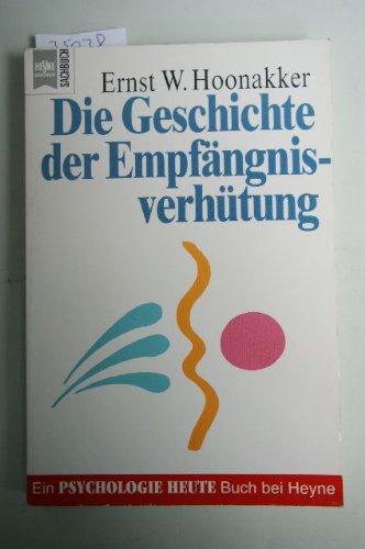 Die Geschichte der Empfängnisverhütung. Ernst W. Hoonakker. Aus dem Niederländ. von Irene Grashof...