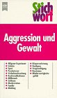 Stock image for Stichwort Aggression und Gewalt. for sale by medimops