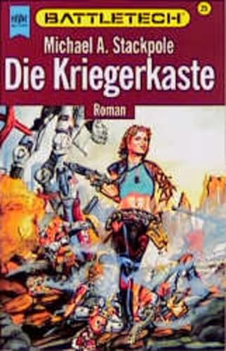 Die Kriegerkaste. Battletech 25. (9783453079649) by Stackpole, Michael A.