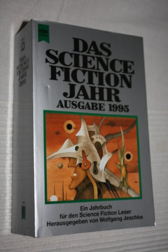 Science Fiction Jahr 10, Ausgabe 1995. Ein Jahrbuch für den Science Fiction Leser. - Jeschke, Wolfgang (Hrsg.)