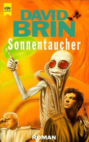 Sonnentaucher : Roman. Aus dem Amerikan. übers. von Rainer Schmidt / Heyne-Bücher / 6 / Heyne-Science-fiction & Fantasy ; Bd. 5278 : Science-fiction - Brin, David.