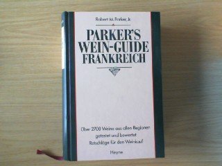 Beispielbild fr Parker's Wein-Guide Frankreich. ber 2700 Weine aus allen Regionen getestet und bewertet. Ratschlge fr den Weinverkauf. zum Verkauf von Antiquariat Ottakring 1160 Wien