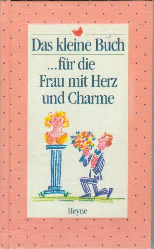 Imagen de archivo de Das kleine Buch für die Frau mit Herz und Charme von Seidlein, Cornelia von. a la venta por Nietzsche-Buchhandlung OHG