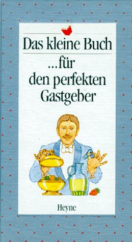 Stock image for Das kleine Buch fr den perfekten Gastgeber. Mit Bildern von Michael Hausmann. Hardcover for sale by Deichkieker Bcherkiste