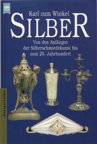 Silber - von den Anfängen der Silberschmiedekunst bis zum 20. Jahrhundert