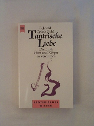 Stock image for Tantrische Liebe - die Lust, Herz und Krper zu vereinigen for sale by Storisende Versandbuchhandlung