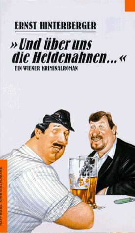 9783453080942: Und Über Uns Die Heldenahnen ...Ein Wiener Kriminalroman