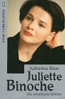 Juliette Binoche - Die unnahbare Schöne - Blum, Katharina