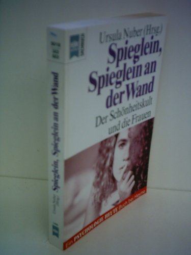 Spieglein, Spieglein an der Wand. Der Schönheitskult und die Frauen. (Ein Psychologie Heute Buch).