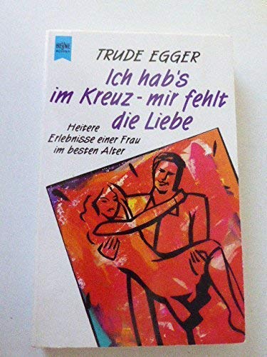 9783453082571: Ich hab's im Kreuz - mir fehlt die Liebe