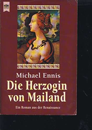Stock image for Die Herzogin von Mailand. Ein Roman aus der Lombardei der Renaissance. for sale by Sigrun Wuertele buchgenie_de