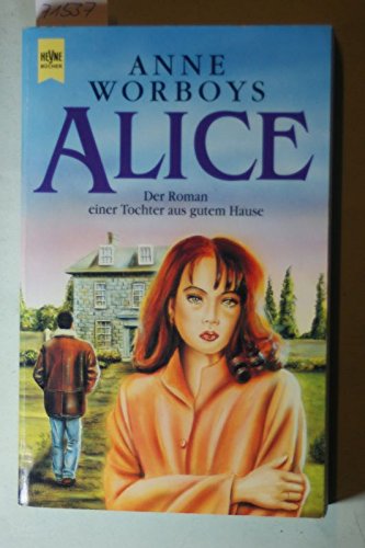 Beispielbild fr Anne Worboys: Alice - Der Roman einer Tochter aus gutem Hause zum Verkauf von Versandantiquariat Felix Mcke