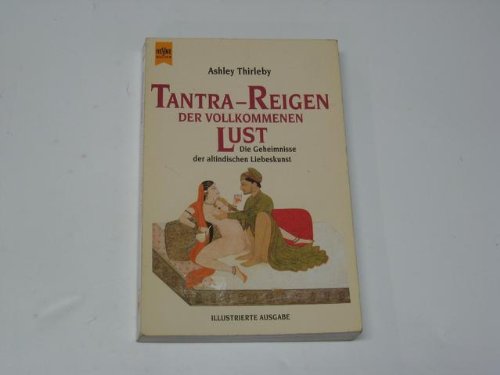 Beispielbild fr Tantra Reigen der vollkommenden Lust. Die Geheimnisse der altindischen Liebeskunst. zum Verkauf von medimops