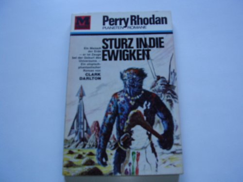 Stock image for Perry Rhodan. Sturz in die Ewigkeit. Ein phantastischer Roman. for sale by medimops