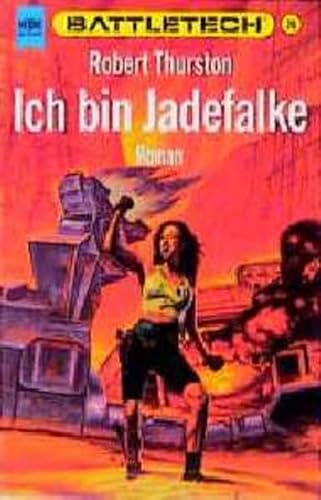 Ich bin Jadefalke. Battletech 26. (9783453085688) by Thurston, Robert