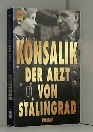 Der Arzt von Stalingrad. Roman. - Heinz G. Konsalik