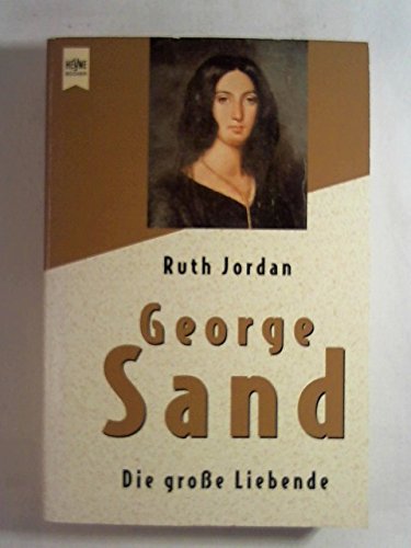 Stock image for George Sand : die grosse Liebende. [Aus dem Engl. von Otto von Czernicki. Zeittaf., Stammtaf., Bibliogr. und Reg. wurden erarb. von Hubert Fritz] / Heyne-Bcher / 1 / Heyne allgemeine Reihe ; Nr. 9336 for sale by Versandantiquariat Schfer