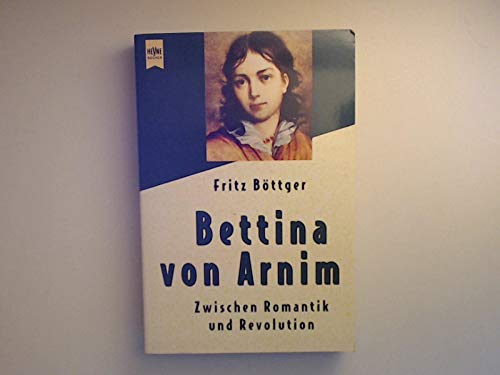 9783453086517: Bettina von Arnim: Zwischen Romantik und Revolution (Heyne allgemeine Reihe)