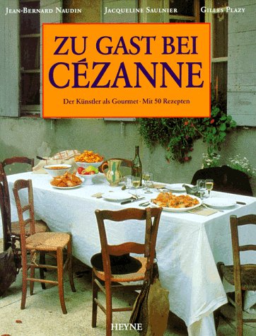 Beispielbild fr Zu Gast bei Cezanne. Der Knstler als Gourmet. Mit 50 Rezepten zum Verkauf von medimops