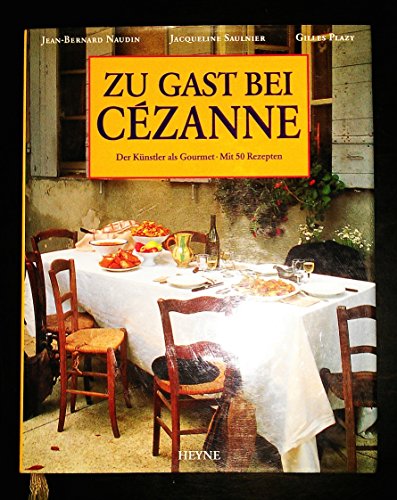 Zu Gast bei Cézanne. Der Künstler als Gourmet. Mit 50 Rezepten.