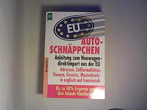 Autoschnäppchen: Anleitung zum Neuwagen-Direktimport aus der EG - Rieck, Christian