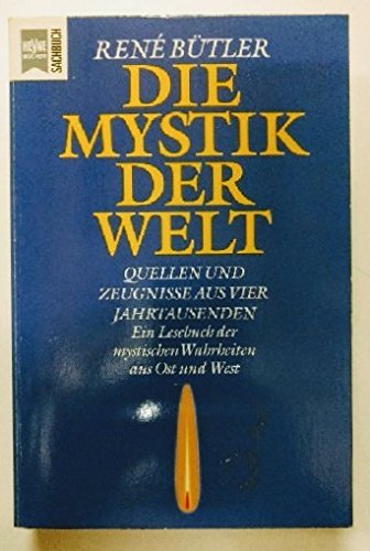 Die Mystik der Welt. Quellen und Zeugnisse aus vier Jahrtausenden. - Rene Bütler