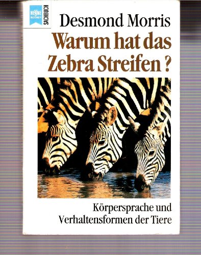 Warum hat das Zebra Streifen ? Körpersprache und Verhaltensformen der Tiere. Übersetzung und fach...