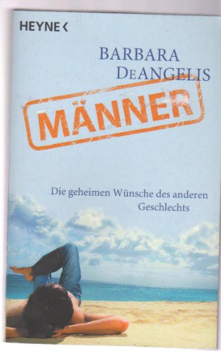 MÃ¤nner. Die geheimen WÃ¼nsche des anderen Geschlechts. (9783453088955) by DeAngelis, Barbara