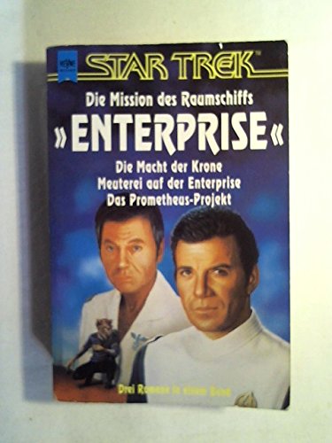 Stock image for Mission des Raumschiffs Enterprise (Macht der Krone / Meuterei auf der Enterprise / Prometheus Projekt) for sale by Storisende Versandbuchhandlung