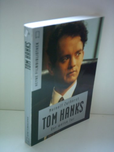 Tom Hanks. Der weise Tor
