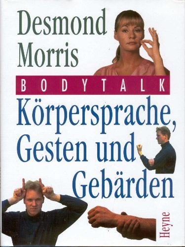 Bodytalk. Körpersprache, Gesten und Gebärden - Morris, Desmond