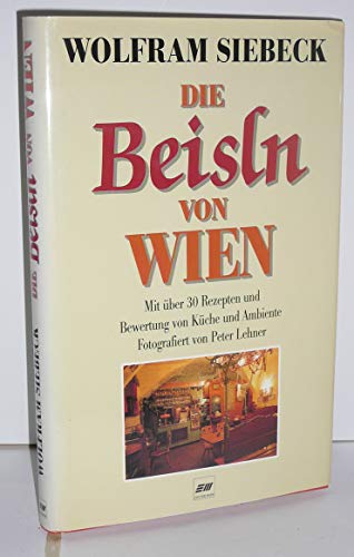 Stock image for Die Beisln von Wien. Mit ber 30 Rezepten und Bewertung von Kche und Ambiente for sale by medimops