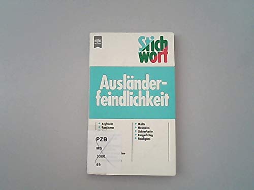 Stichwort Ausländerfeindlichkeit. Heyne-Bücher / 19 / Heyne-Sachbuch ; Nr. 4079 : Stichwort - Köpf, Peter