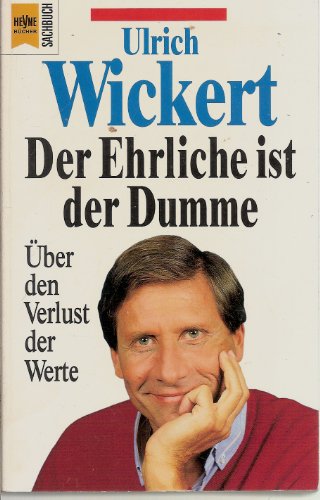 9783453091443: Der Ehrliche ist der Dumme. ber den Verlust der Werte.