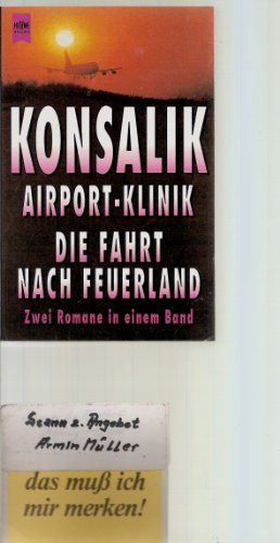 9783453092051: Airport-Klinik /Die Fahrt nach Feuerland. Zwei Romane in einem Band